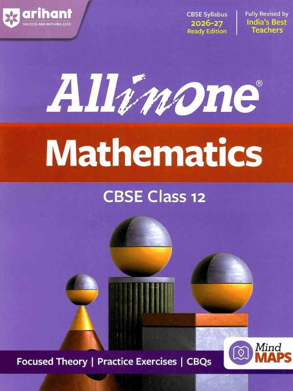 Mathematics | Class 12 | All-in-One - Focused Theory, Practice Exercise, CBQs and Mind maps