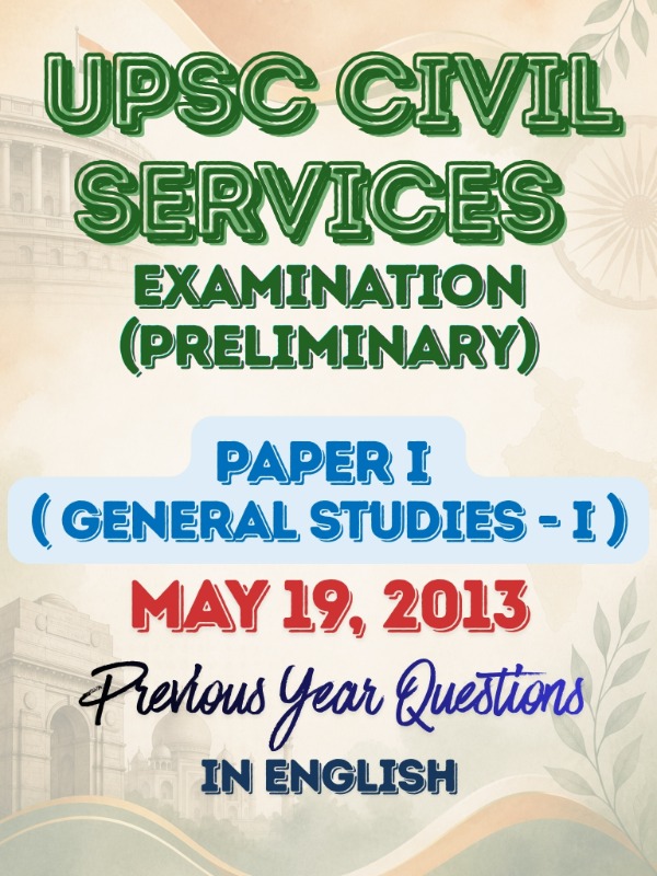 UPSC CSE (Preliminary) - Paper 1 (General Studies - I) | May 19, 2013 | PYQ & Question Bank (English)