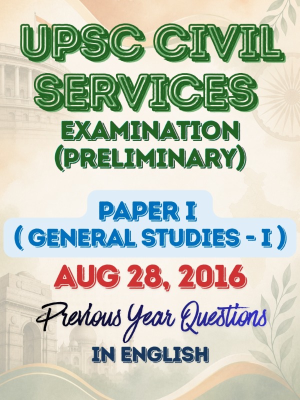 UPSC CSE (Preliminary) - Paper 1 (General Studies - I) | Aug 28, 2016 | PYQ & Question Bank (English)