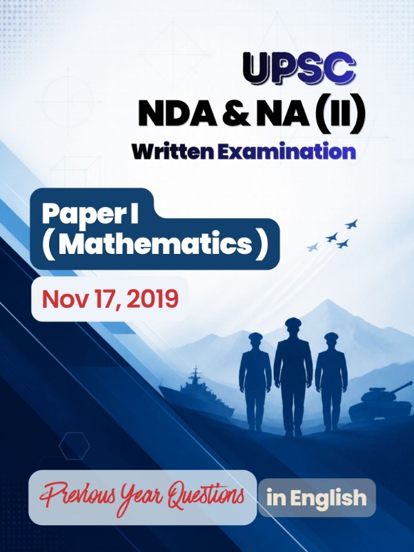 UPSC NDA & NA (II) - Paper 1 (Mathematics) | Nov 17, 2019 | PYQ & Question Bank (English)