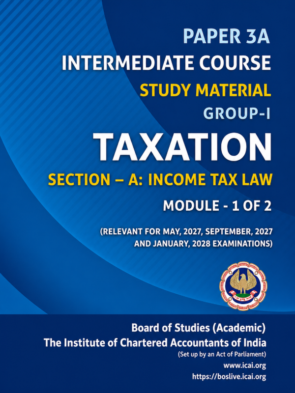 Paper 3A - Taxation | Income Tax Law - (Module 1 of 2) | Relevant for May 2027, September 2027, January 2028 Examinations | Intermediate Course (English)