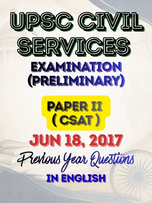 UPSC CSE (Preliminary) - Paper 2 (General Studies - II - CSAT) | Jun 18, 2017 | PYQ & Question Bank (English)