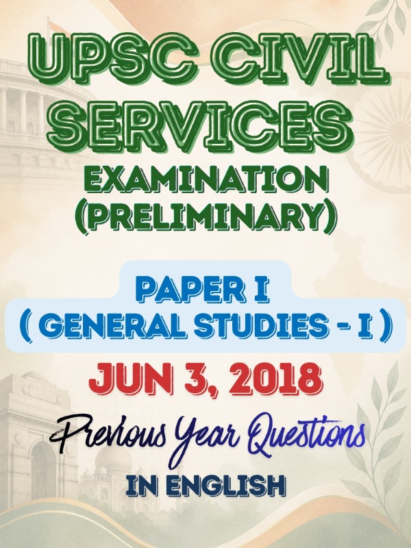 UPSC CSE (Preliminary) - Paper 1 (General Studies - I) | Jun 3, 2018 | PYQ & Question Bank (English)