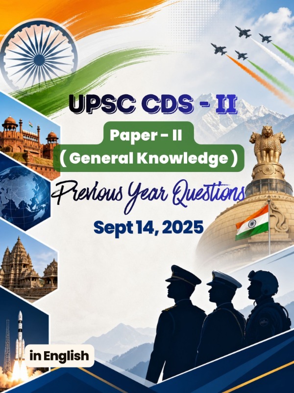 UPSC CDS (II) - Paper 2 (General Knowledge) | Sept 14, 2025 | PYQ & Question Bank (English)