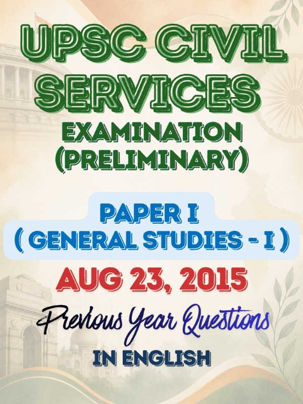 UPSC CSE (Preliminary) - Paper 1 (General Studies - I) | Aug 23, 2015 | PYQ & Question Bank (English)