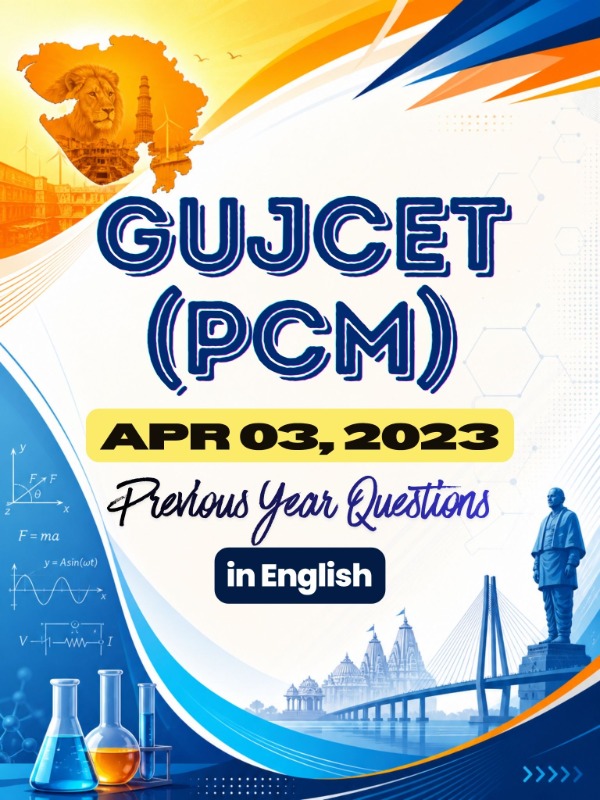 GUJCET (PCM) | Apr 03, 2023 | PYQ & Question Bank (English)