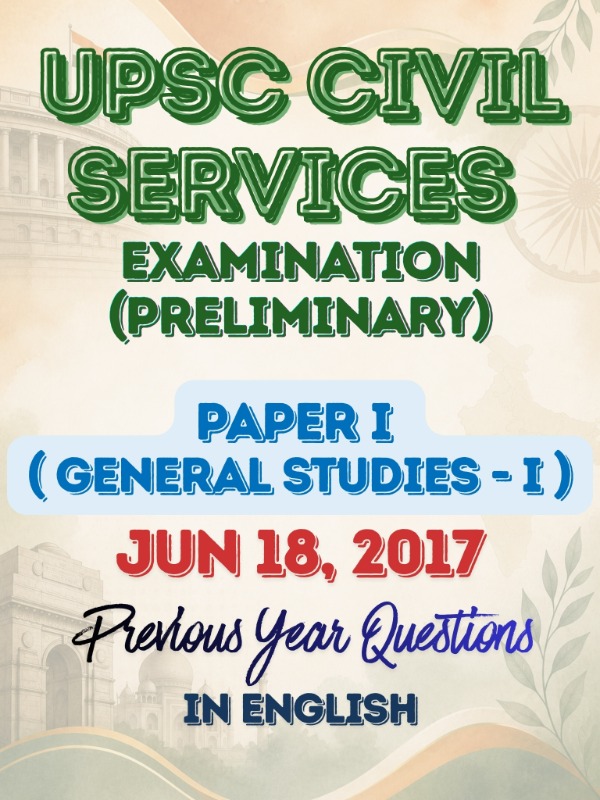 UPSC CSE (Preliminary) - Paper 1 (General Studies - I) | Jun 18, 2017 | PYQ & Question Bank (English)