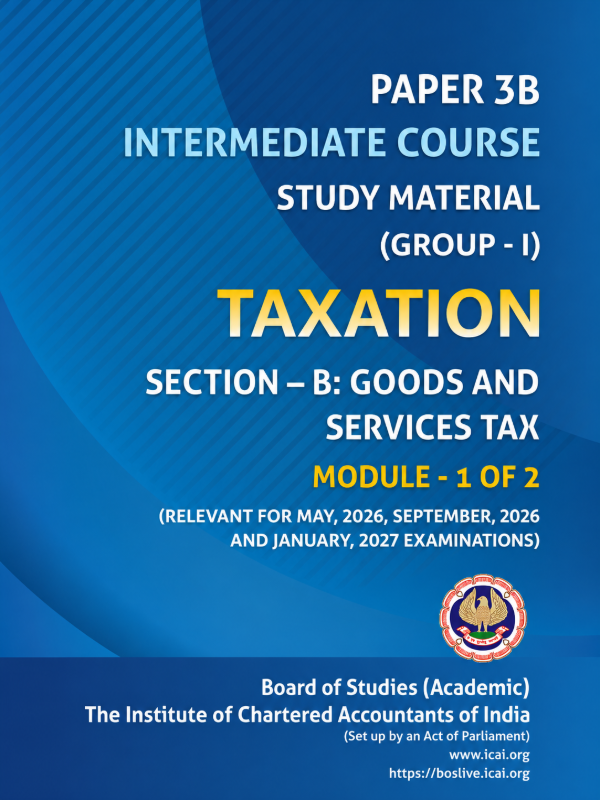 Paper 3B - Taxation | Goods and Services Tax - (Module 1 of 2) | Relevant for May 2026, September 2026, January 2027 Examinations | Intermediate Course (English)