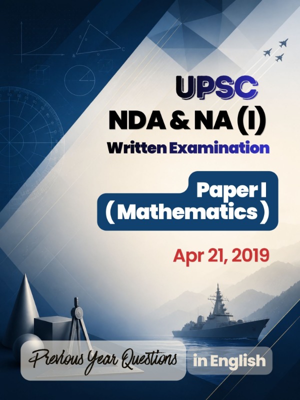 UPSC NDA & NA (I) - Paper 1 (Mathematics) | Apr 21, 2019 | PYQ & Question Bank (English)